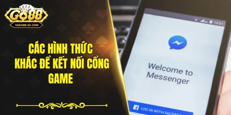 Các hình thức khác để kết nối cổng game 
